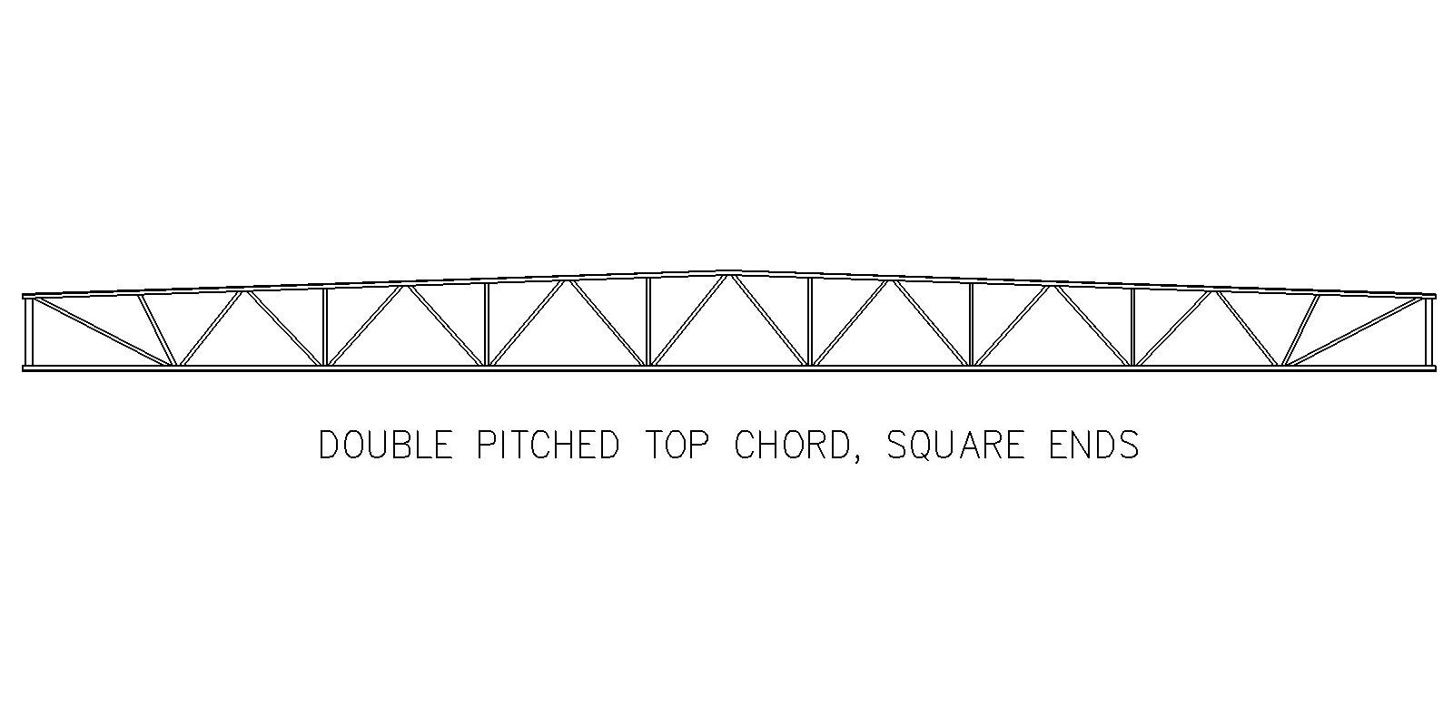 Double Pitched Top Chord Square End