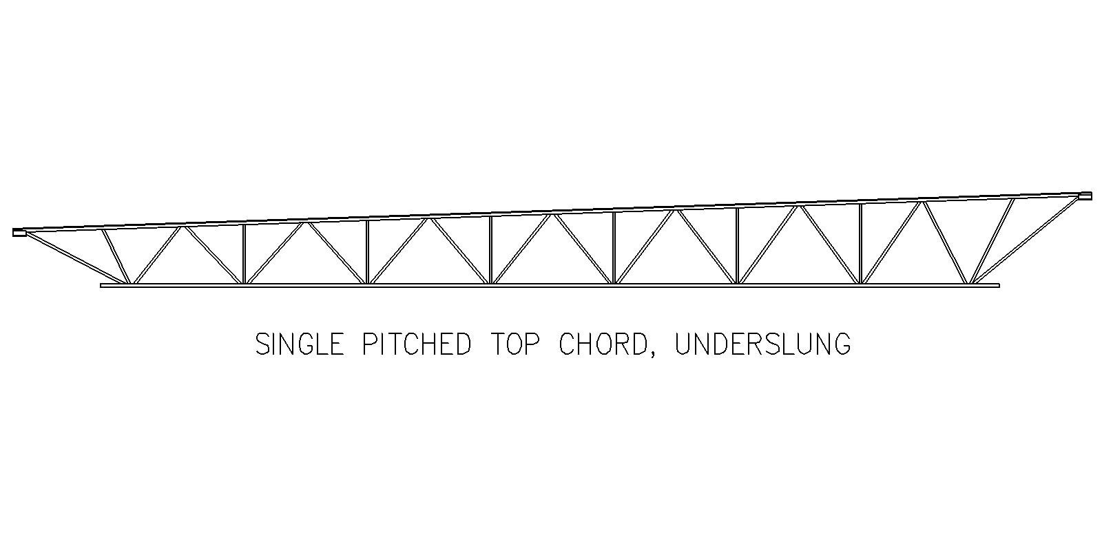 Single Pitched Top Chord Underslung